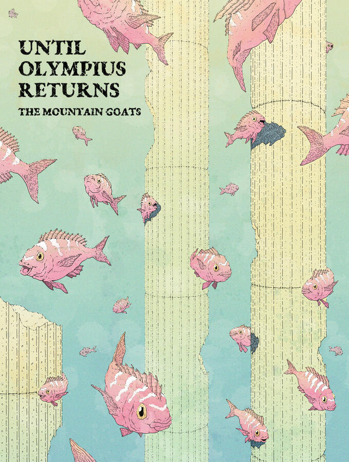 Color illustration showing three submerged roman colums and fishes swimming among them. The fishes are red, the columns are yellow and the water is green. A text, in black serif letters, says: "Until Olympius Returns, The Mountain Goats".
